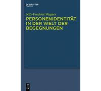 Personenidentitat in der Welt der Begegnungen: Menschliche Persistenz, Diachrone Personale Identitat und die Psycho-physische Einheit der Person