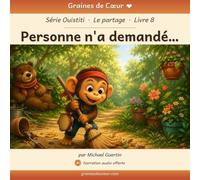 Personne n'a demandé…: Une histoire de partage avec Ouistiti