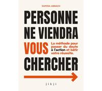 Personne ne viendra vous chercher: La méthode pour passer du doute à l’action et bâtir votre réussite d’entrepreneuse