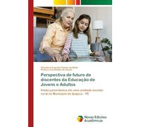 Perspectiva de futuro de discentes da Educação de Jovens e Adultos: Visão panorâmica em uma unidade escolar rural no Município de Ipojuca - PE