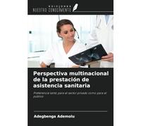 Perspectiva multinacional de la prestación de asistencia sanitaria: Preferencia tanto para el sector privado como para el público