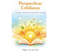 Perspectivas Cotidianas: Un viaje a través del conocimiento y las ideas