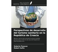 Perspectivas de desarrollo del turismo sanitario en la República de Croacia: Revisión teórica de la situación actual, posibles perspectivas e informe de caso del Hospital de Especialidades Axis