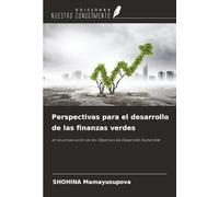 Perspectivas para el desarrollo de las finanzas verdes: en la consecución de los Objetivos de Desarrollo Sostenible