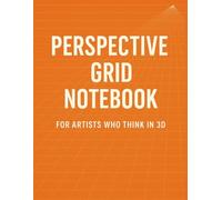 Perspective Grid Notebook - Draw with Depth - Right Vanishing Point: For Artists Who Think in 3D