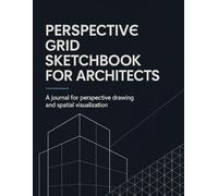 Perspective Grid Sketchbook for Architects: A Journal for 1-Point, 2-Point, and 3-Point Perspective Drawing