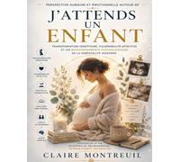 Perspective humaine et émotionnelle autour de J’attends un enfant: Transformation identitaire, vulnérabilité affective et les bouleversements psychologiques de la parentalité moderne
