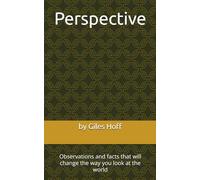 Perspective: Observations and facts that will change the way you look at the world: 1