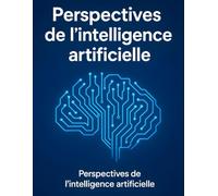 Perspectives à venir de l’intelligence artificielle