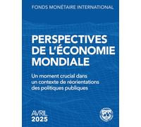 Perspectives de l’économie mondiale, avril 2025: Un moment crucial dans un contexte de réorientations des politiques publiques