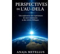 Perspectives de l'au-delà : Une exploration des expériences de mort imminente et des verités bibliques