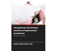 Perspectives des femmes souffrant d'hyperemesis gravidarum: Une approche qualitative