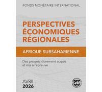Perspectives Économiques Régionales, Afrique Subsaharienne, Avril 2026: Des progrès durement acquis et mis à l’épreuve
