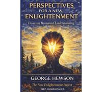 Perspectives for a New Enlightenment: Essays in Humanist Understanding