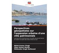 Perspectives géospatiales sur l'expansion urbaine d'une ville patrimoniale: Les leçons de Varanasi pour les défis de gouvernance et l'avenir durable des villes d'Asie du Sud