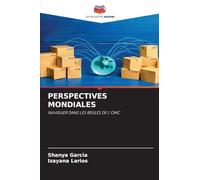 PERSPECTIVES MONDIALES: NAVIGUER DANS LES RÈGLES DE L'OMC