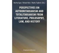 Perspectives on Authoritarianism and Totalitarianism from Literature, Philosophy, Law, and History: 9