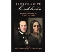 Perspectives on Mendelssohn: Essays in Musicology for R. Larry Todd