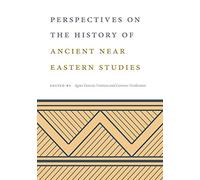 Perspectives on the History of Ancient Near Eastern Studies