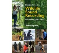 Perspectives on Wildlife Sound Recording: An Overview of Modern Practice