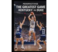 Perspectives: The Greatest Game: Kentucky vs. Duke