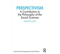 Perspectivism: A Contribution to the Philosophy of the Social Sciences