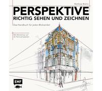 Perspektive richtig sehen und zeichnen: Das Handbuch für jeden Blickwinkel - Mit Workshop auf 32 Panoramaseiten