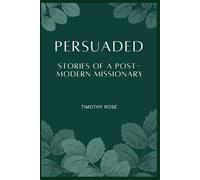 Persuaded: Stories of A Post-Modern Missionary