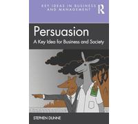 Persuasion: A Key Idea for Business and Society