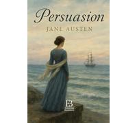 Persuasion: A Timeless Story of Love, Regret, and Second Chances