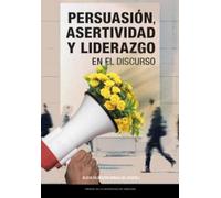 Persuasión, asertividad y liderazgo en el discurso: 72