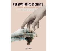Persuasión consciente: Utiliza la PNL para comunicar mejor