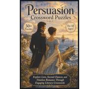 Persuasion Crosswords | 50+ Puzzles | For All Ages!: Explore Love, Second Chances, and Timeless Romance Through Engaging Literary Crosswords
