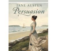 Persuasion (Édition française): Un roman d’époque sur les sentiments profonds et les secondes chances