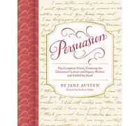 Persuasion: The Complete Novel, Featuring the Characters Letters and Papers, Written and Folded by Hand