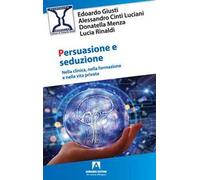 Persuasione e seduzione. Nella clinica, nella formazione e nella vita privata