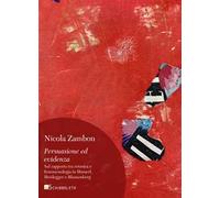 Persuasione ed evidenza. Sul rapporto tra retorica e fenomenologia in Husserl, Heidegger e Blumenberg