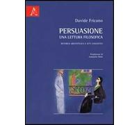 Persuasione, una lettrura filosofica. Retorica aristotelica e atti linguistici