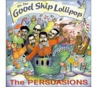 Persuasions - Good Ship Lollipop