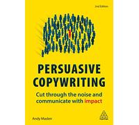 Persuasive Copywriting: Cut Through the Noise and Communicate With Impact