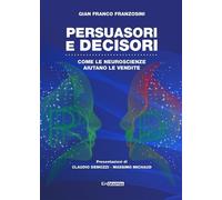 Persuasori e decisori. Come le neuroscienze aiutano le vendite - [Epigraphia]