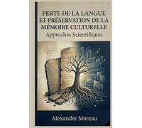 Perte de la Langue et Préservation de la Mémoire Culturelle: Approches Scientifiques
