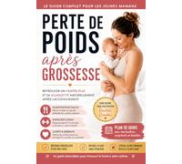 Perte de poids après sa grossesse: Retrouver un ventre plat et sa silhouette naturellement après l'accouchement
