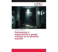 Pertenencia a organización y grupo criminal en el derecho español