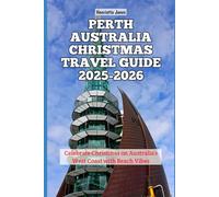 Perth Australia Christmas Travel Guide 2025-2026: Celebrate Christmas on Australia’s West Coast with Beach Vibes