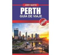 PERTH Guía de Viaje 2026: Descubra las vibraciones frente al mar, las escapadas a la naturaleza y la vida relajada en Australia Occidental
