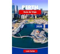 Perth Guía de viaje 2026: Descubre la ciudad más soleada de Australia con playas, viñedos, parques y aventuras al aire libre