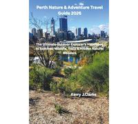 Perth Nature & Adventure Travel Guide 2026: The Ultimate Outdoor Explorer’s Handbook to Beaches, Wildlife, Trails & Hidden Natural Wonders