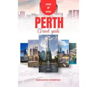 Perth travel guide 2025-2026: Explore the real Perth with expert tips, immersive experiences, vibrant food scenes, and hidden places you won’t find on typical maps
