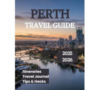 Perth Travel Guide 2025 2026: From Rottnest Island to Swan Valley